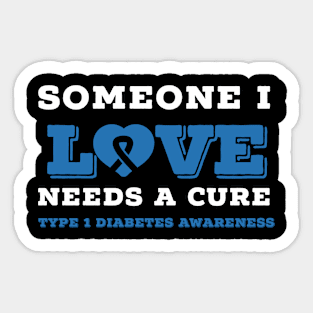 SOMEONE I LOVE NEEDS A CURE Sticker